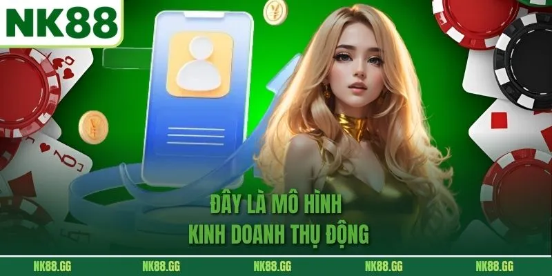 Đây là mô hình kinh doanh thụ động