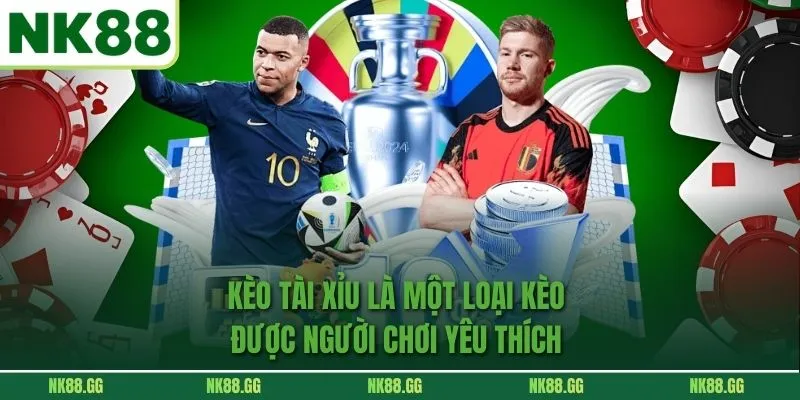 Kèo Tài Xỉu là một loại kèo được người chơi yêu thích 
