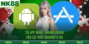 Tải App NK88 - Nhanh Chóng Tiện Lợi Trên Android & IOS