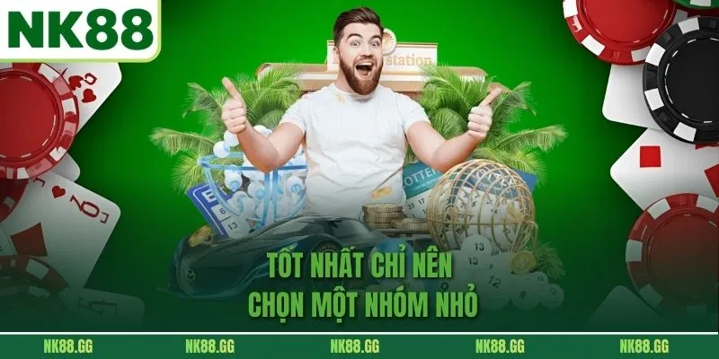 Tốt nhất chỉ nên chọn một nhóm nhỏ
